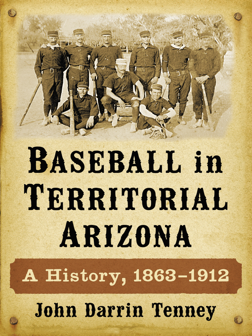 Title details for Baseball in Territorial Arizona by John Darrin Tenney - Available